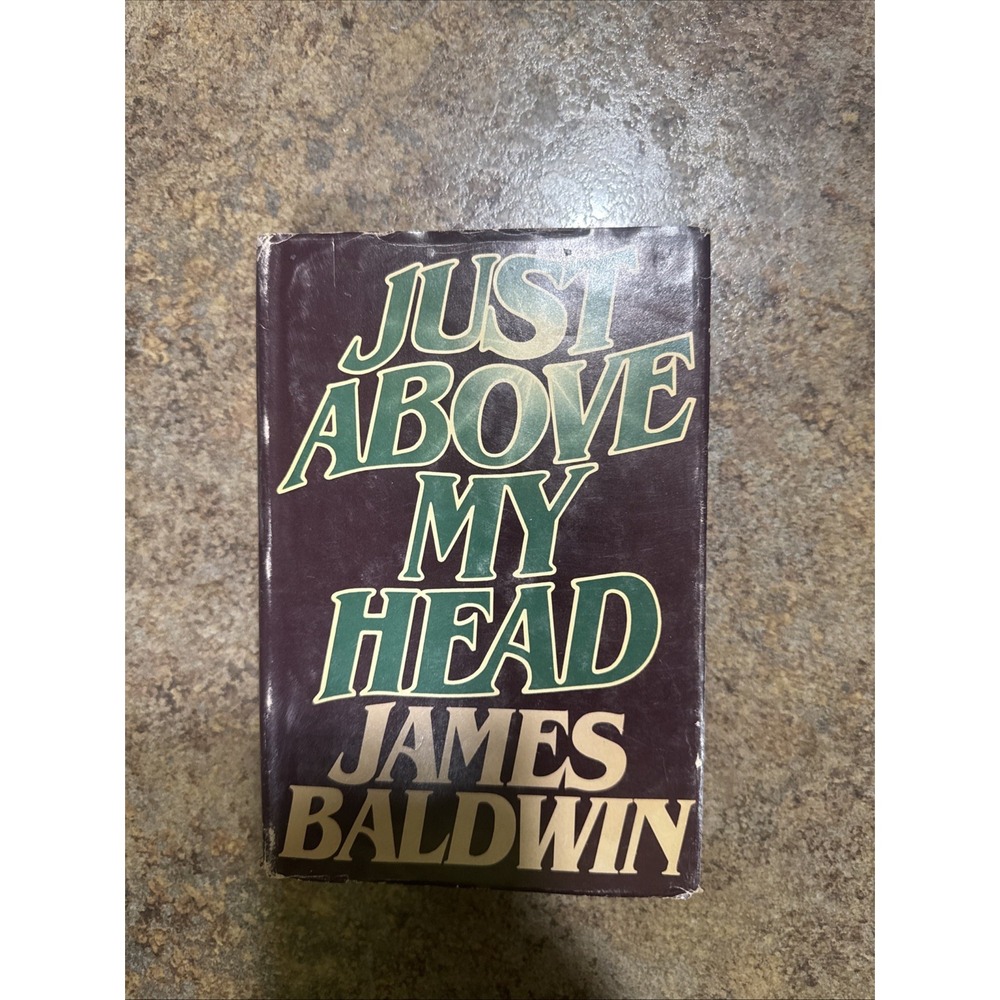JUST ABOVE MY HEAD - 1979 - 1ST PRINTING - BY JAMES BALDWIN - HARDCOVER